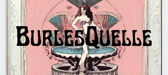 Event organiser of Die BurlesQuelle