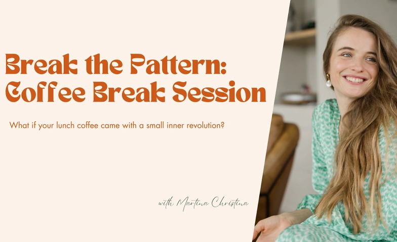 Break the Pattern: Coffee Break Session Tickets