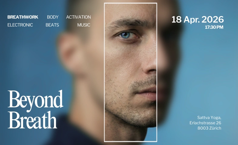 Beyond Breath - Breathwork  Electronic Music Sattva Yoga, Ayurveda, Plant-Based Kitchen, Erlachstrasse 26, 8003 Z&uuml;rich Tickets
