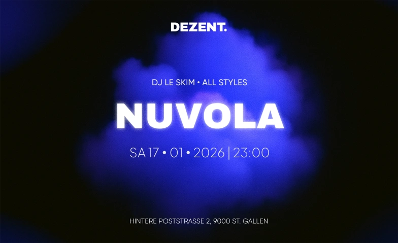NUVOLA &ndash; All Styles Night DEZENT. - club. bar. eventlokal., Hintere Poststrasse 2, 9000 St. Gallen Billets