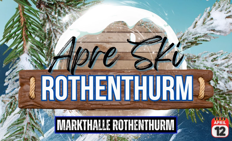 Apres Ski Party - Markthalle Rothenthurm Markthalle Rothenthurm, Landstrasse 33, 6418 Rothenthurm Billets