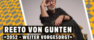 Event-Image for 'REETO VON GUNTEN «2052 – WEITER VORGESORGT»'