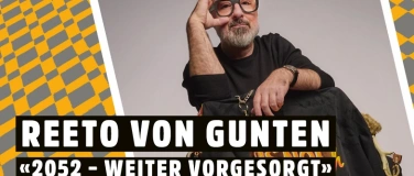 Event-Image for 'REETO VON GUNTEN «2052 – WEITER VORGESORGT»'