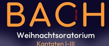 Event-Image for 'Bach: Weihnachtsoratorium BWV 248, Kantaten I-III'