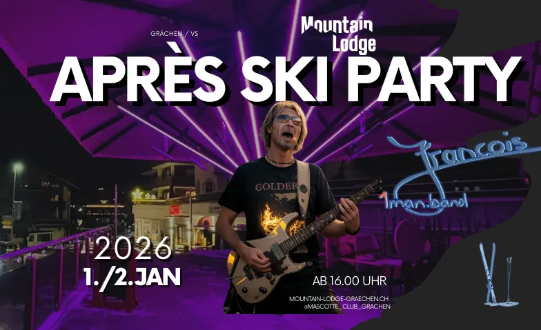 Apr&egrave;s Ski Party mit Francois 1manband Mountain Lodge, Dorfplatz 476, 3925 Gr&auml;chen Tickets