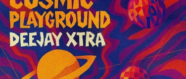 Event-Image for 'DeeJay Xtra - Cosmic Playground'