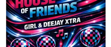 Event-Image for 'House of Friends &ndash; Girl & Deejay Xtra'