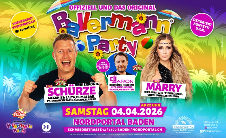Ballermann Party - mit Sch&uuml;rze & Marry Nordportal Eventhalle, Schmiedestrasse 12, 5400 Baden Tickets