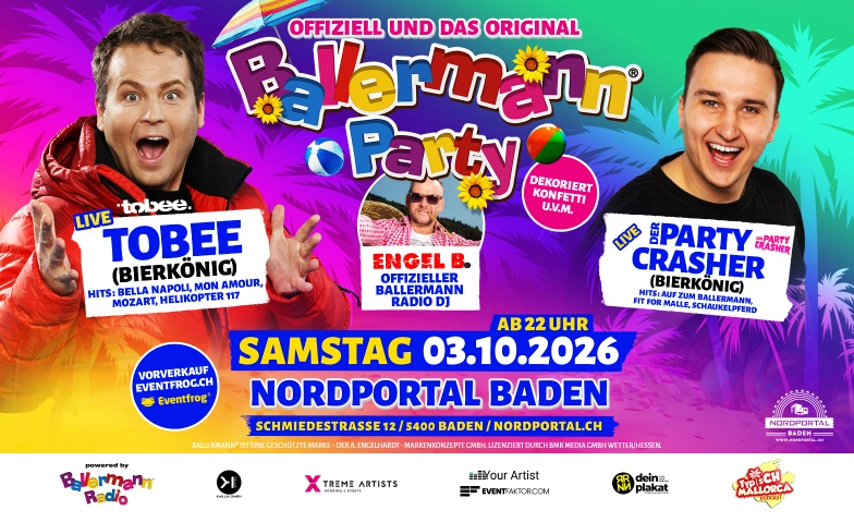 Ballermann Party - mit Tobee & Der Partycrasher Nordportal, Schmiedestrasse 12/14, 5400 Baden Tickets