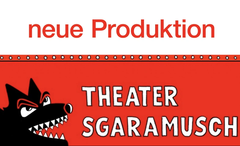 Theater Sgaramusch neu Produktion (ab 5 J.) Tickets