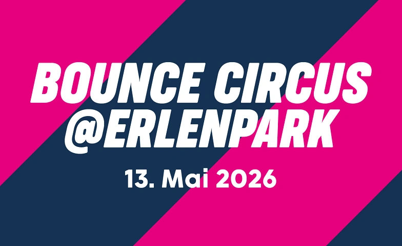 Bounce Circus @ Erlenpark 2026 Tickets