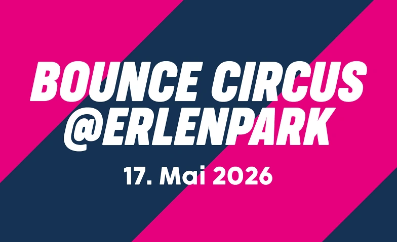 Bounce Circus @ Erlenpark 2026 Tickets