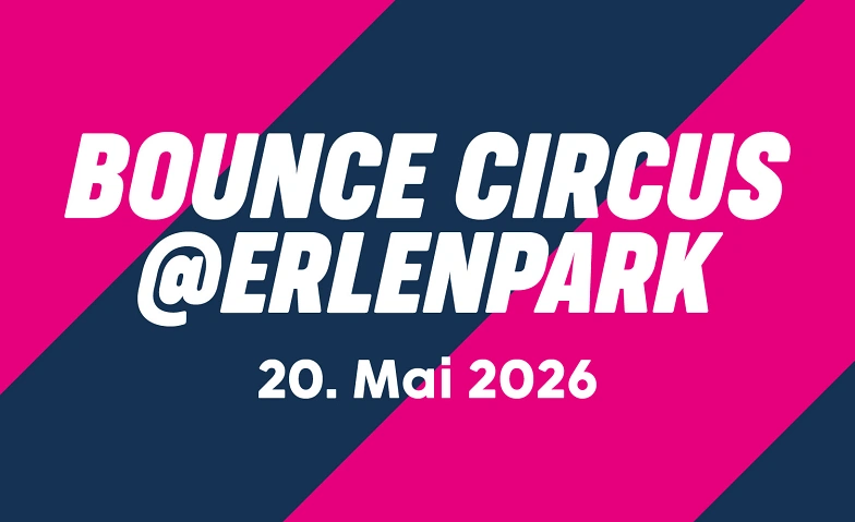 Bounce Circus @ Erlenpark 2026 Tickets