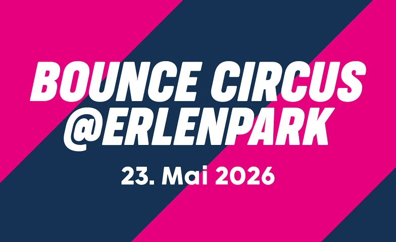 Bounce Circus @ Erlenpark 2026 Tickets