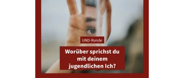 Event-Image for 'UND-Runde: Wor&uuml;ber sprichst du mit deinem jugendlichen Ich?'