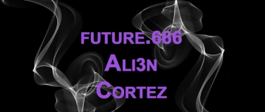Event-Image for 'future.666 / ALI3N / Cortez'
