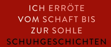 Event-Image for 'Ich err&ouml;te vom Schaft bis zur Sohle - Schuhgeschichten'