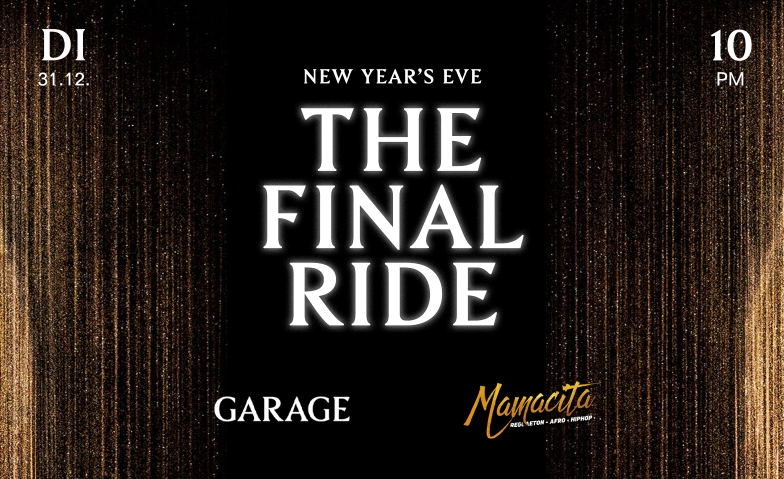 The Final Ride – DAS LETZTE EVENT DER GARAGE – NYE Garage Club, Hintere Poststrasse 2, 9000 St. Gallen Tickets