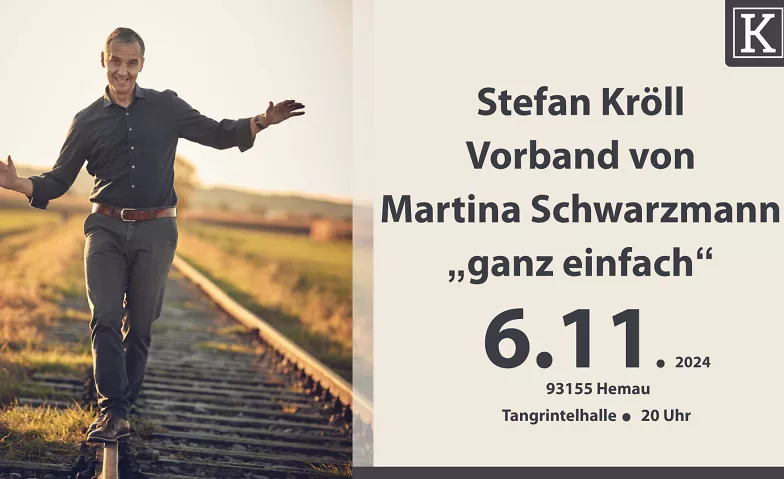 Stefan Kröll als Vorprogramm von Martina Schwarzmann Tangrintelhalle, August-Glockner-Ring, 93155 Hemau Tickets