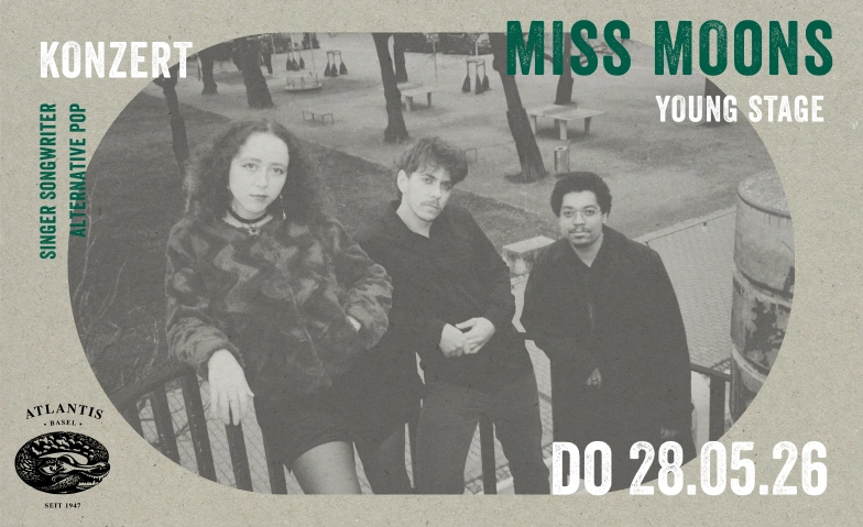 YOUNG STAGE: MISS MOONS Atlantis, Klosterberg 13, 4010 Basel Tickets