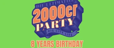 Event-Image for 'Die ultimative 2000er Party *** 8 Years Birthday ***'