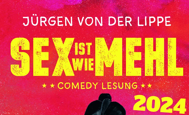 JÜRGEN VON DER LIPPE „Sex ist wie Mehr“ Stadthalle Limbach-Oberfrohna, Jägerstraße 2, 09212 Limbach-Oberfrohna Tickets