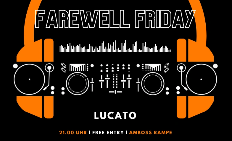FAREWELL FRIDAY w/ Lucato AMBOSS RAMPE, Zollstrasse 80, 8005 Z&uuml;rich Tickets