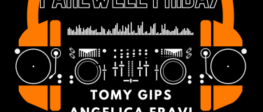 Event-Image for 'FAREWELL FRIDAY w/ Tomy Gips w/ Angelica Fravi'