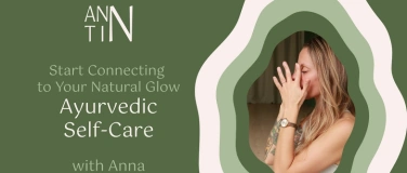 Event-Image for 'Start Connecting to Your Natural Glow: Ayurvedic Self-Care'
