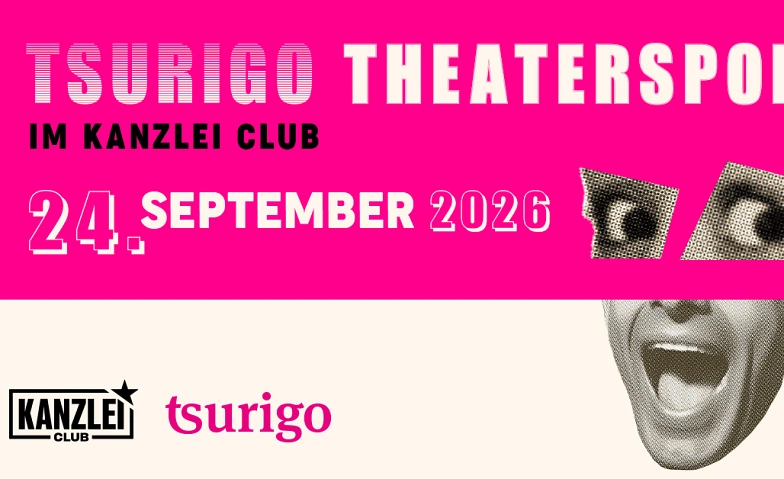 Theatersport im Kanzlei Club: tsurigo Tickets