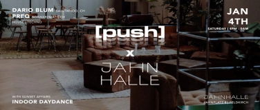 Event-Image for '[push] x JAHNHALLE  Indoor Daydance'