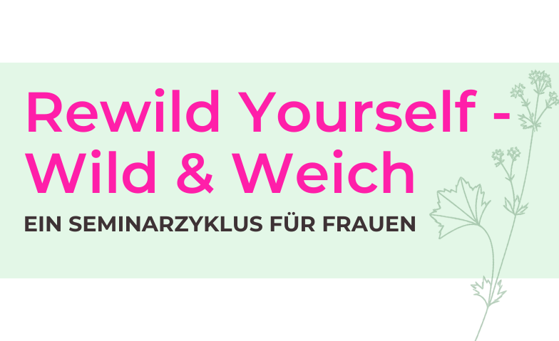Rewild Yourself - Lust, Freude &amp; Leichtigkeit Tickets