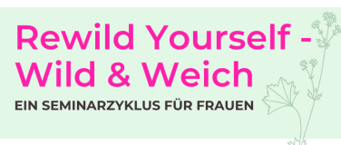 Event-Image for 'Rewild Yourself - Lust, Freude & Leichtigkeit'