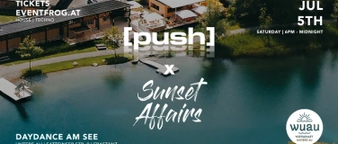 Event-Image for '[push] x Sunset Affairs DAYDANCE @ WUAU Frastanz'