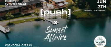 Event-Image for '[push] x Sunset Affairs DAYDANCE @ WUAU Frastanz'