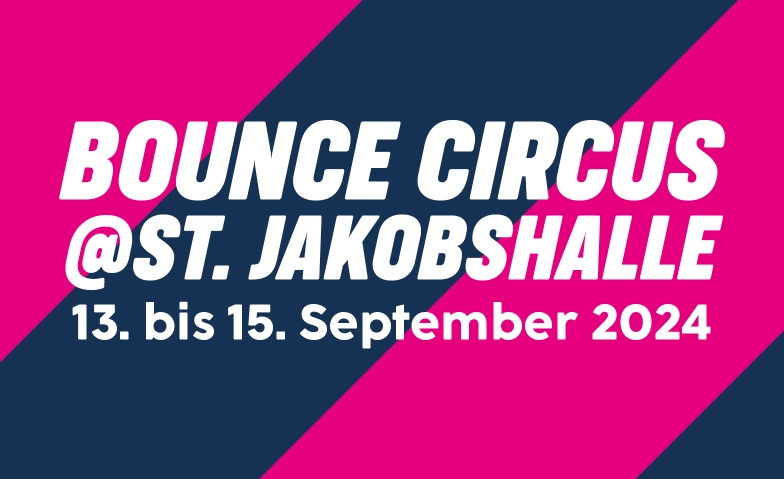 XXL Bounce Circus @ St. Jakobshalle, Basel St. Jakobshalle Basel Tickets