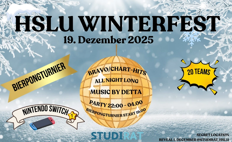 HSLU WINTERFEST 2025 + BIERPONGTURNIER SECRET LOCATION. REVEAL 1. DEZEMBER @STUDIRAT_HSLU INSTAGRAM Tickets