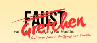 Veranstalter:in von "Gretchen" frei nach Johann Wolfgang von Goethe