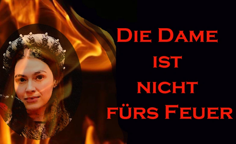 &quot;Die Dame ist nicht f&uuml;rs Feuer&quot; Satire von Christopher Fry Tickets