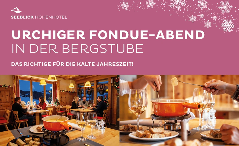 Urchiger Fondue-Abend in der Bergstube - Seeblick Höhenhotel Tickets