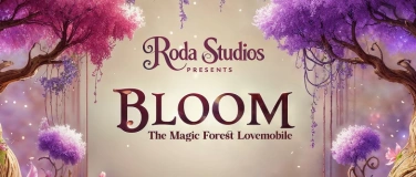 Event-Image for 'Bloom - The Magic Forest Lovemobile by Roda Studios'