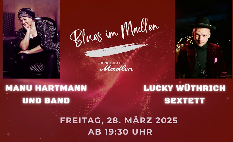 Blues im Madlen - Manu Hartmann Band &amp;Lucky W&uuml;thrich Sextett Tickets