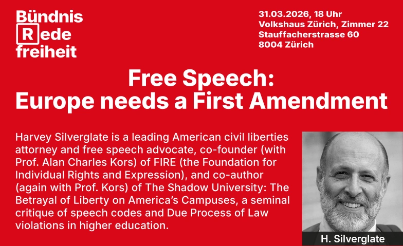 Free Speech: Europe needs a First Amendment Volkshaus Z&uuml;rich, Zimmer 22, Stauffacherstrasse 60, 8004 Z&uuml;rich Tickets