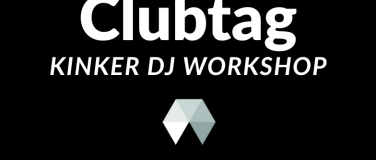 Event-Image for '27.09.2025 Clubtag Basel  Kinker DJ Workshop'