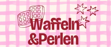 Event-Image for 'Waffeln & Perlen'