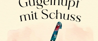 Event-Image for 'Krimi-Premieren-Lesung &bdquo;Gugelhupf mit Schuss&ldquo;'