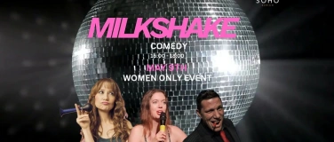 Event-Image for 'MILKSHAKE ENGLISH COMEDY - WOMEN ONLY EVENT'