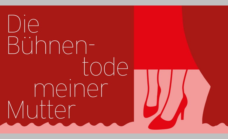 Event-Image for 'Die Bühnentode meiner Mutter'