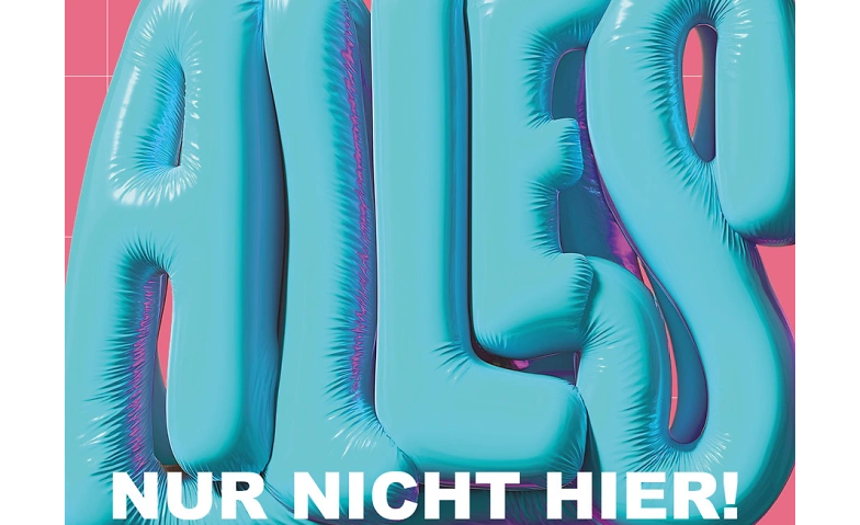 Alles, nur nicht hier. Billets