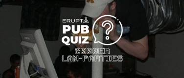 Event-Image for 'ERUPT PubQuiz: 2000er LAN-Parties'